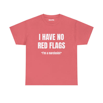 I HAVE NO RED FLAGS T-SHIRT