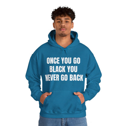 ONCE YOU GO BLACK HOODIE