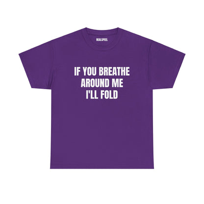 IF YOU BREATHE T-SHIRT