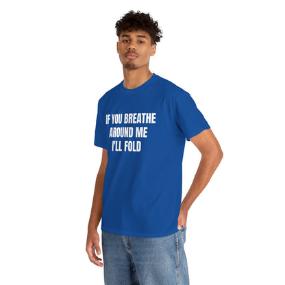 IF YOU BREATHE T-SHIRT