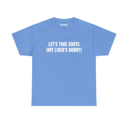 LET'S TAKE SHOTS T-SHIRT