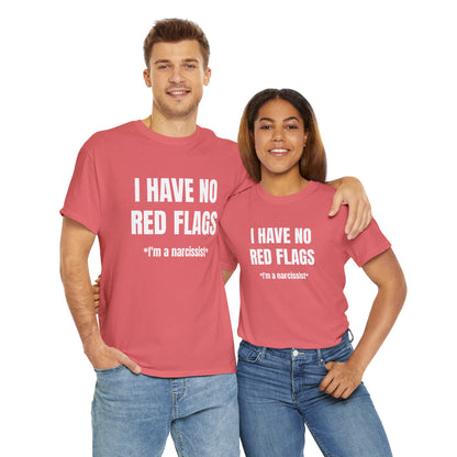 I HAVE NO RED FLAGS T-SHIRT