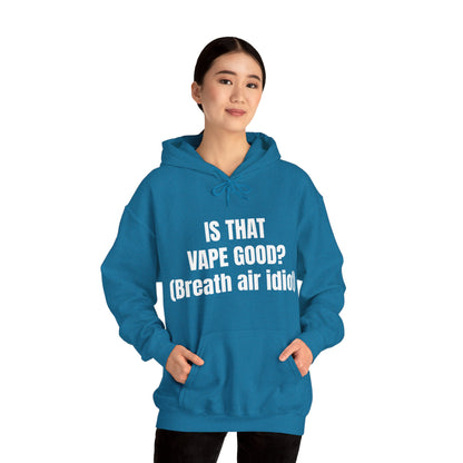 IS THAT VAPE GOOD HOODIE