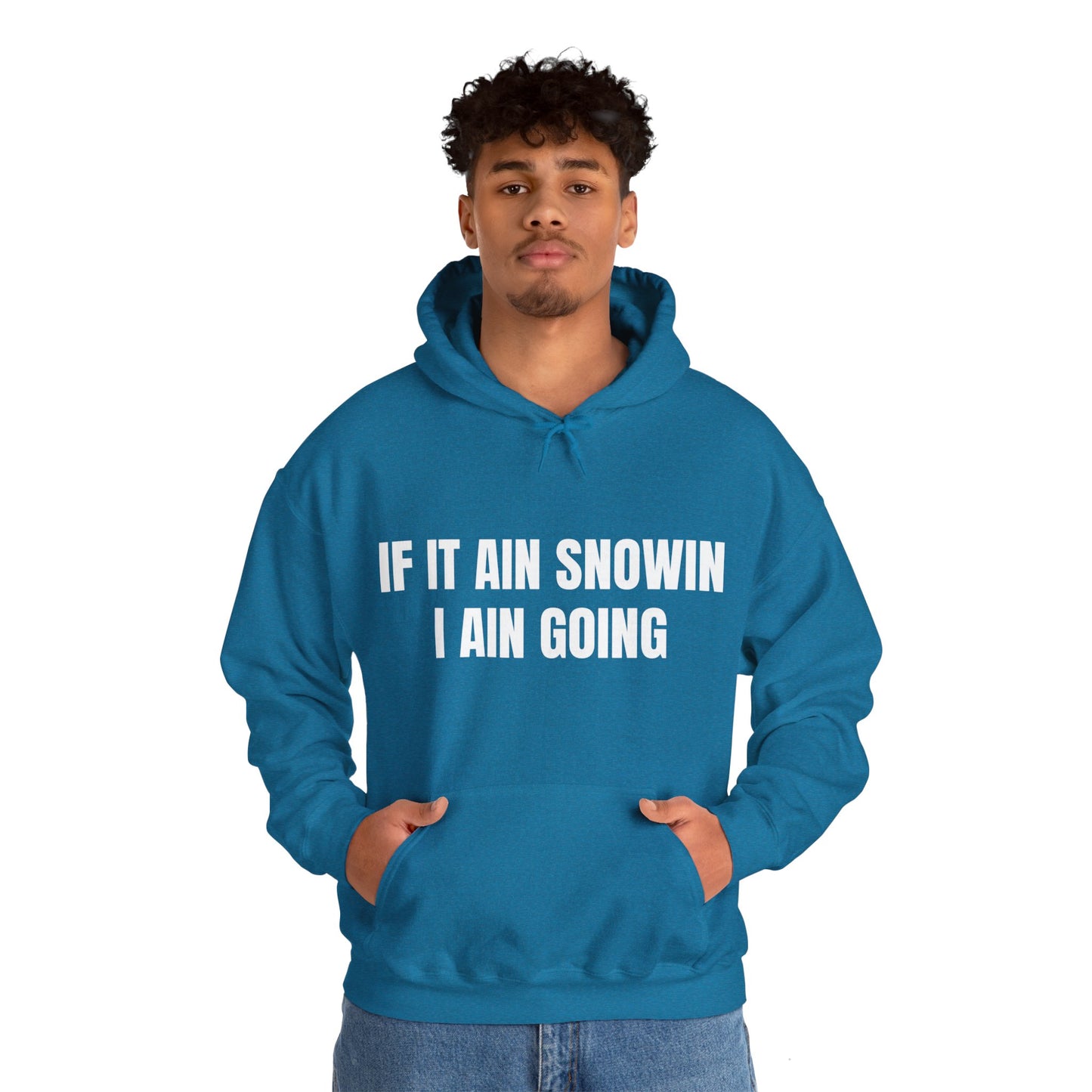 IF IT AIN SNOWIN HOODIE