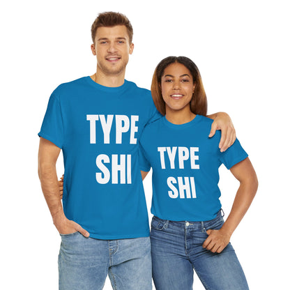 TYPE SHI T-SHIRT