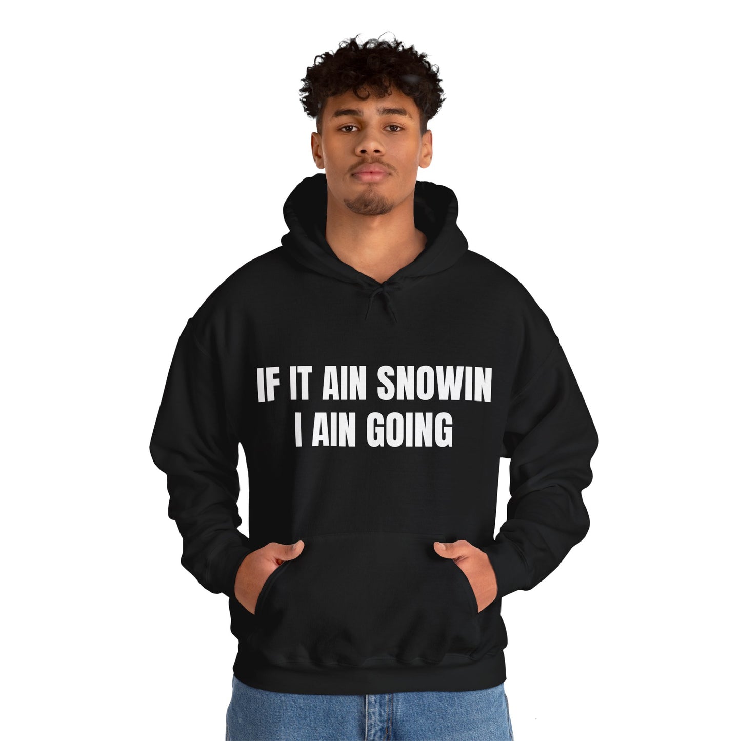 IF IT AIN SNOWIN HOODIE