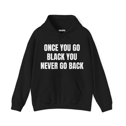 ONCE YOU GO BLACK HOODIE