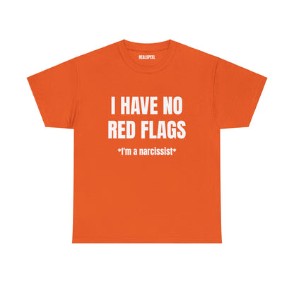 I HAVE NO RED FLAGS T-SHIRT