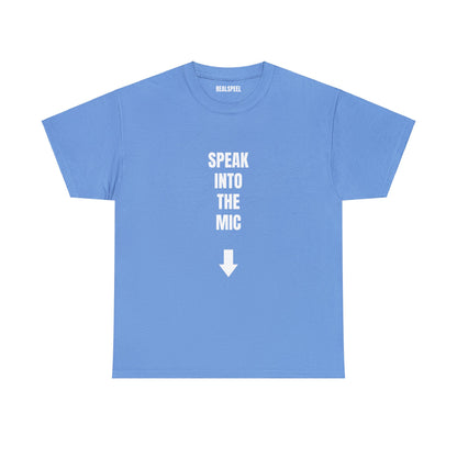 SPEAK INTO THE MIC T-SHIRT