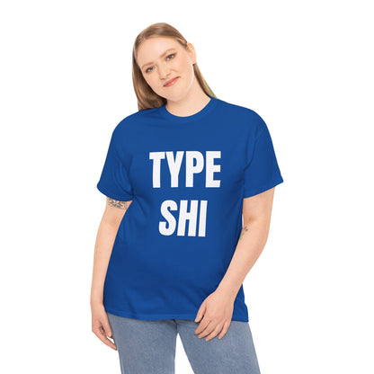 TYPE SHI T-SHIRT