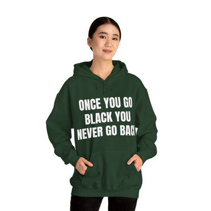 ONCE YOU GO BLACK HOODIE