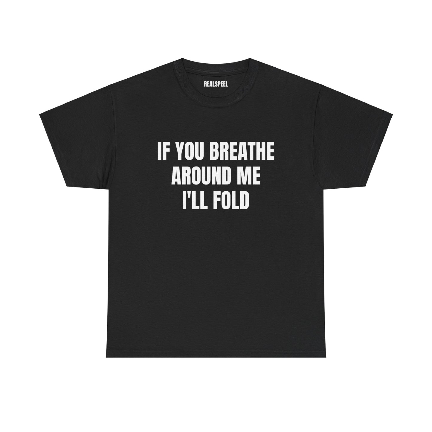 IF YOU BREATHE T-SHIRT