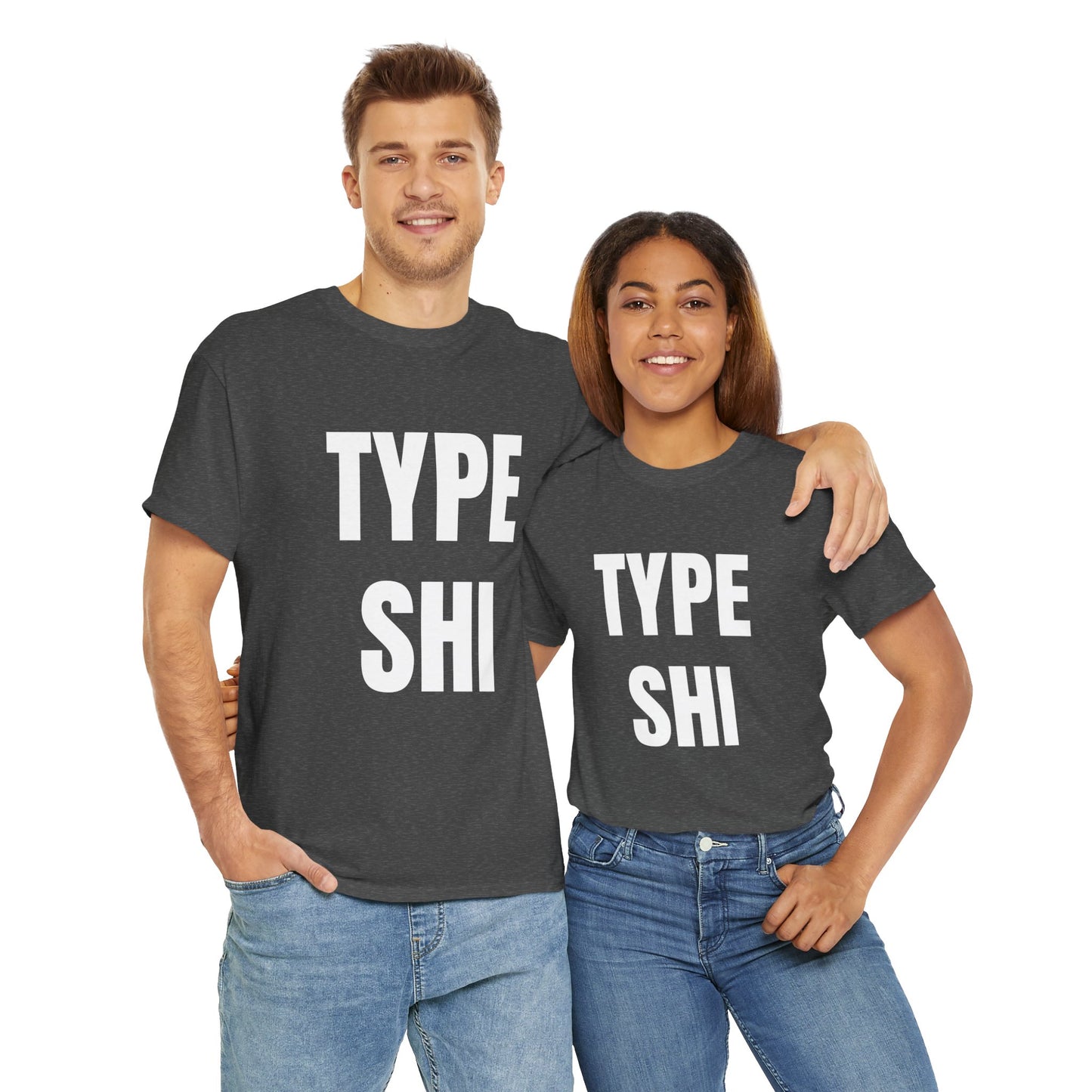 TYPE SHI T-SHIRT