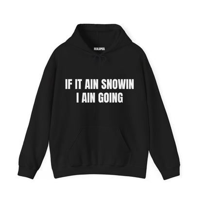 IF IT AIN SNOWIN HOODIE