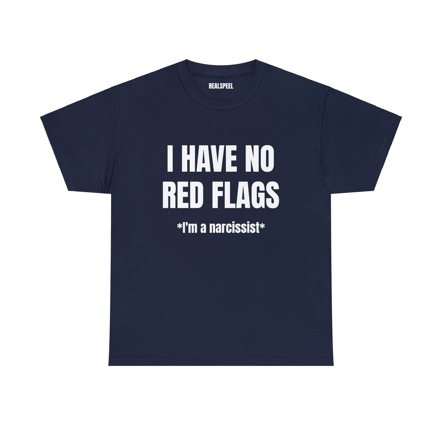 I HAVE NO RED FLAGS T-SHIRT