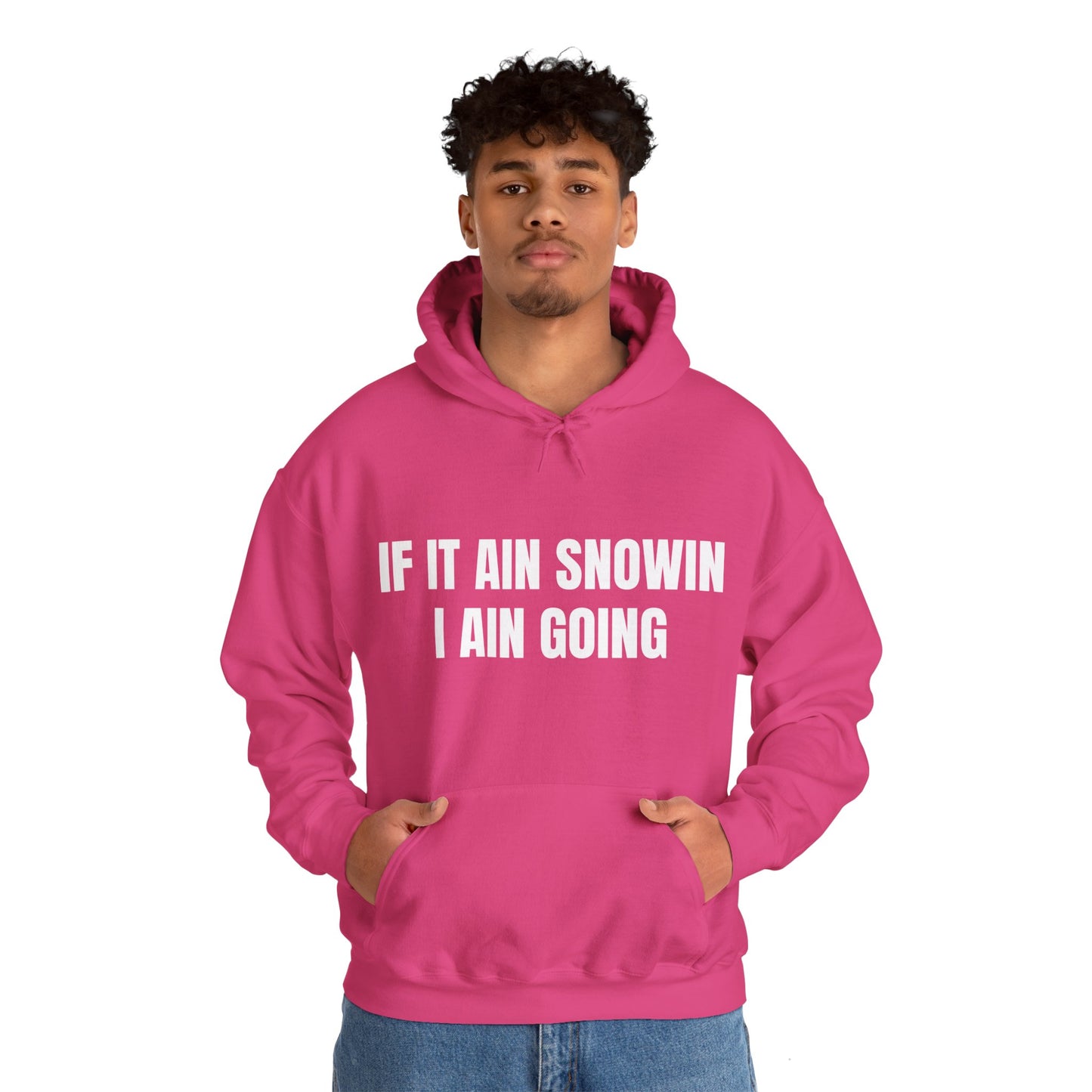 IF IT AIN SNOWIN HOODIE