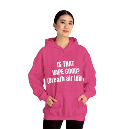 IS THAT VAPE GOOD HOODIE