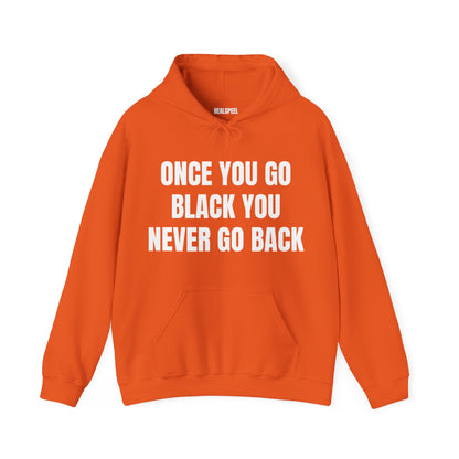 ONCE YOU GO BLACK HOODIE