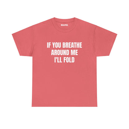 IF YOU BREATHE T-SHIRT