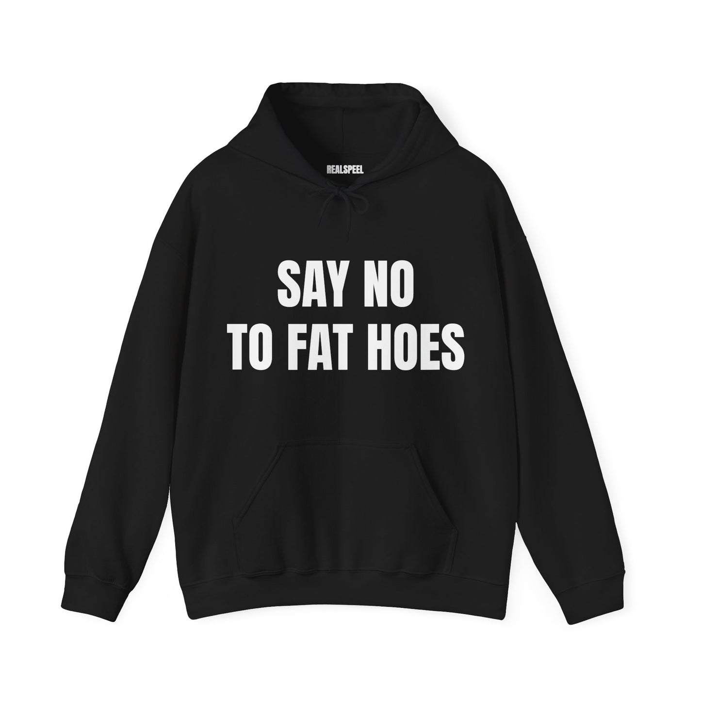 SAY NO TO FAT HOES HOODIE