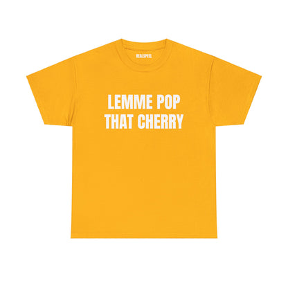 LEMME POP THAT CHERRY T-SHIRT