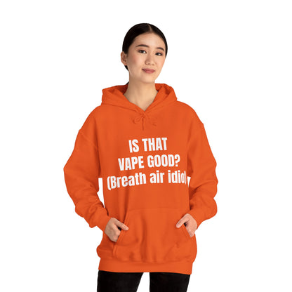 IS THAT VAPE GOOD HOODIE