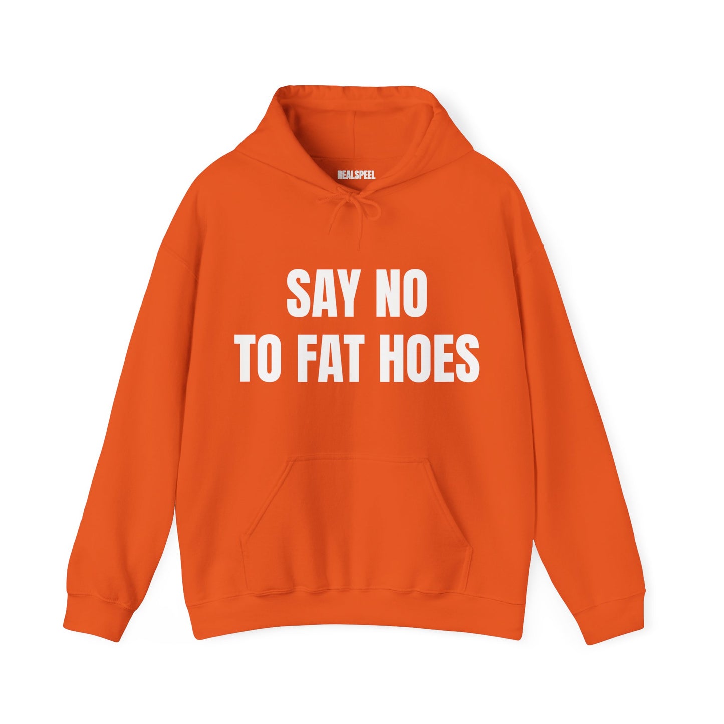 SAY NO TO FAT HOES HOODIE