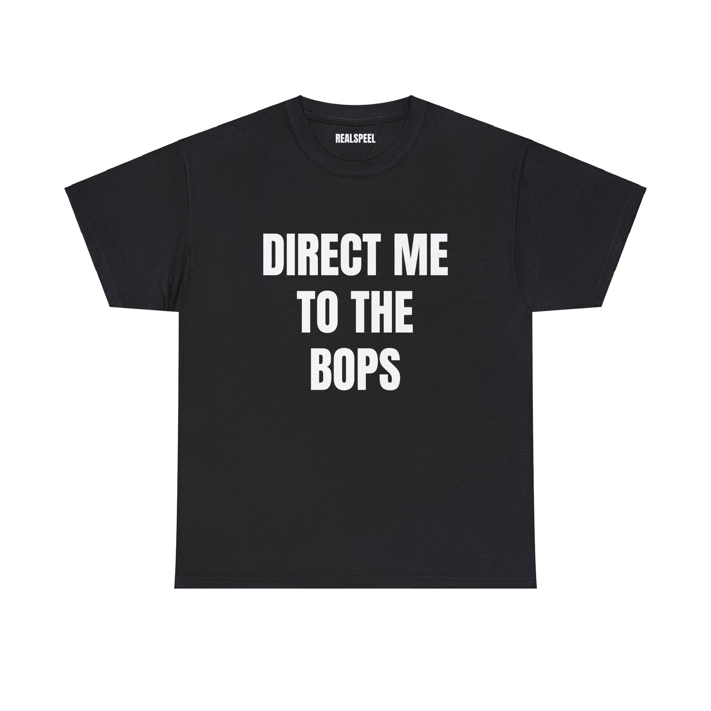 DIRECT ME TO THE BOPS T-SHIRT