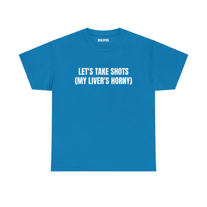 LET'S TAKE SHOTS T-SHIRT